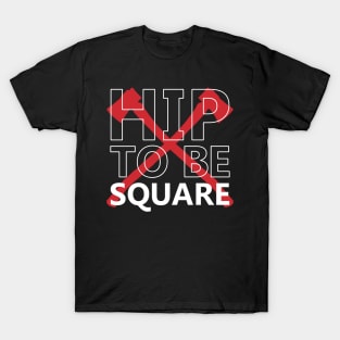 Hip To Be Square T-Shirt